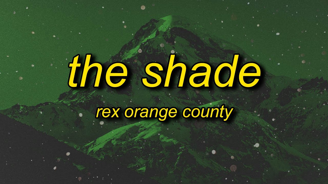 Rex Orange County THE SHADE (sped up) Lyrics i would love just to