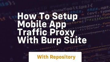 How to setup mobile app traffic proxy with burp suite