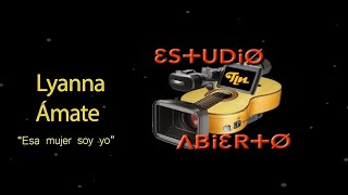 Música popular 2021 - Estudio Abierto - Lyanna Amate - Esa mujer soy yo