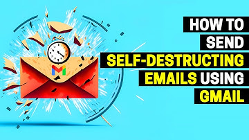 How To Send Self-Destructing Emails using Gmail