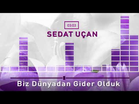 Sedat Uçan - Biz dünyаdаn gider olduk kаlаnlаrа selаm olsun - İlahi