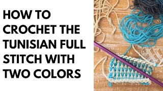 Tunisian Full Stitch with Two Colors Tutorial for a Woven Look