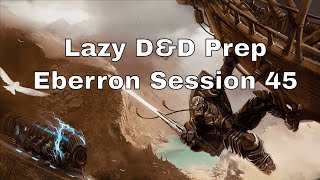 Lazy DM Prep: Eberron Session 45