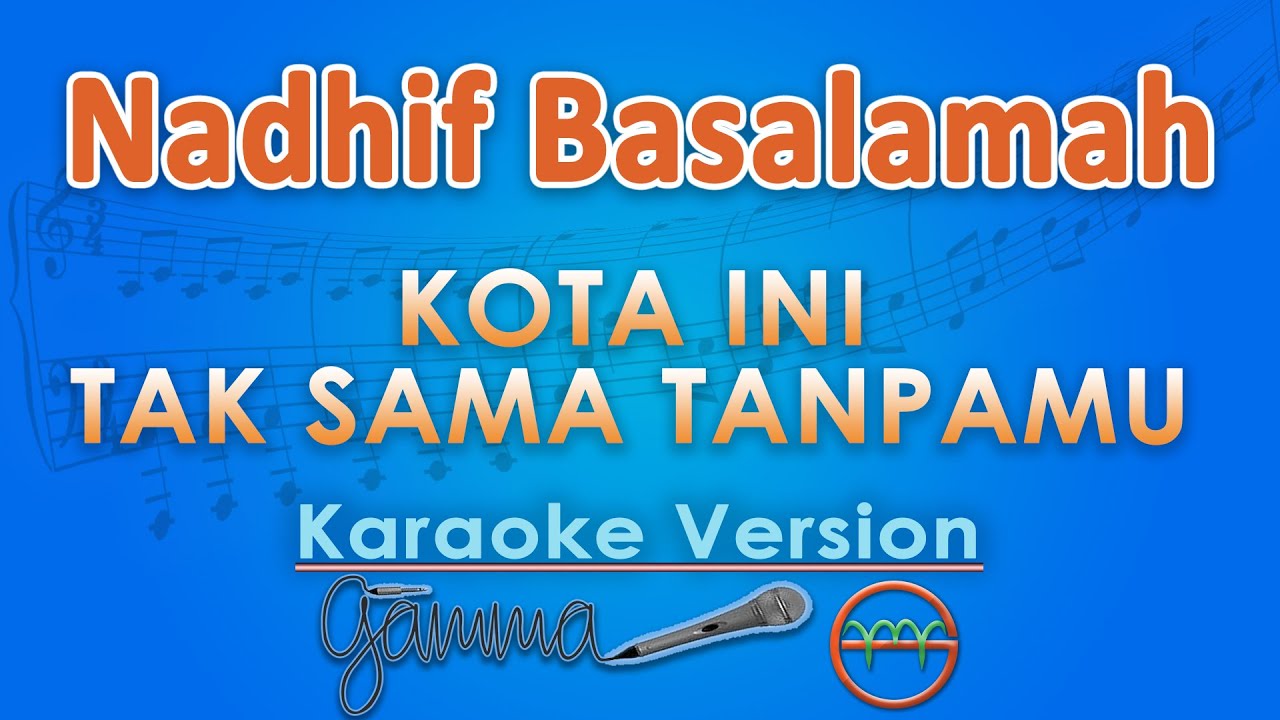 Nadhif Basalamah - Kota Ini Tak Sama Tanpamu (Karaoke) by GMusic