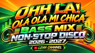 POWER BASS MIX 🔥 OHH LA! OLA OLA MI CHICA || NON'STOP DISCO 2026 - 2027