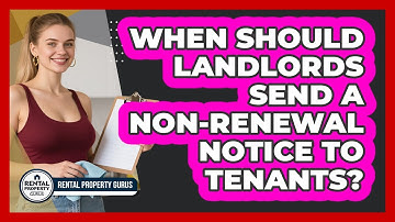 When Should Landlords Send A Non-renewal Notice To Tenants? - Rental Property Gurus