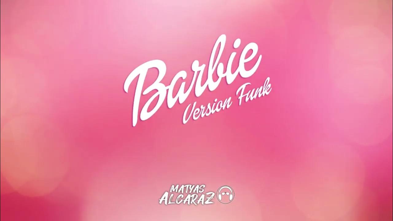 Barbie Girl Version Funk - Matyas Alcaraz Remix 