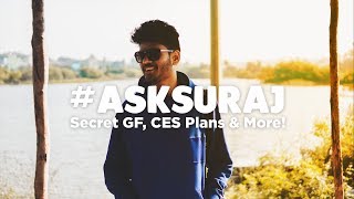 Secret GF, CES Plans & more! // #AskSuraj V2.0!