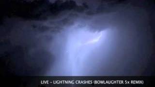 Lightning Crashes (Bowlaughter 5x Remix)