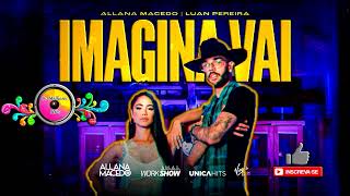 IMAGINA VAI - Allana Macedo feat Luan Pereira | Sucesso Resimi