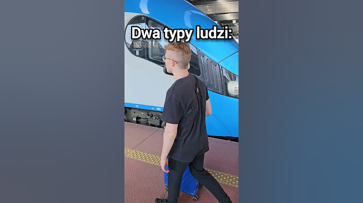 Podróż pociągiem - dwa typy ludzi