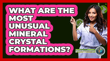 What Are The Most Unusual Mineral Crystal Formations? - Earth Science Answers