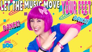Let the Music Move your feet Movement & Dance Song for Kids | Debbie Doo