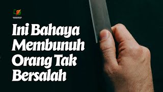 Ini Bahaya Membunuh Orang Tak Bersalah