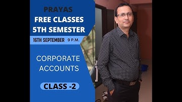 PRAYAS FREE CLASS - CORPORATE ACCOUNTS SEMESTER 5