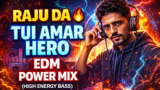 RAJU DA। Tui Amar Hero। Electro EDM Power Mix (High Energy Bass)