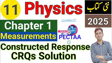 Constructed Response Questions | Chapter 1 Measurements | 11Th Class Physics New Book unit 1 CRQs
