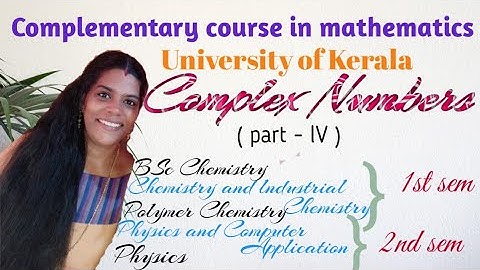 Complex Numbers|Part-lV|Complementary Mathematics for BSc Physics & Chemistry|University of Kerala