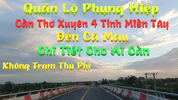 Đường Quản Lộ Phụng Hiệp, Cần Thơ Đi Cà Mau Xuyên 4 Tỉnh Miền Tây - Keny MiLo