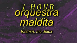 [1 HOUR 🕐 ] TRASHXRL - ORQUESTRA MALDITA