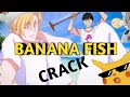 Banana Fish CRACK!