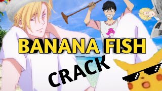 Banana Fish CRACK!
