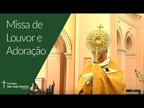 11/04/2019 - Paróquia São João Batista - Missa de Louvor e Adoração