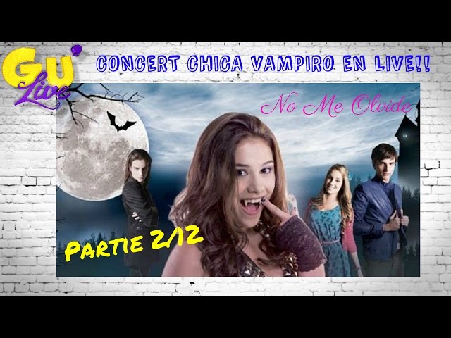 CONCERT CHICA VAMPIRO EN LIVE!! Partie 2/12 No Me Olvide - YouTube
