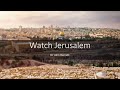 THE GREATEST PROPHETIC SIGN OF THE END--Watch Jerusalem