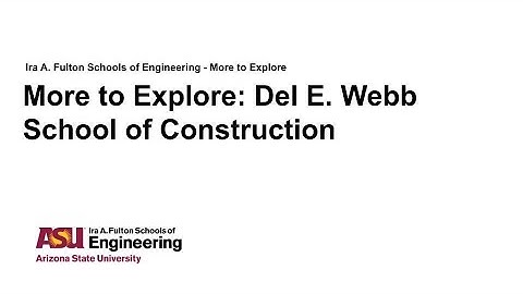 More to Explore: Del E Webb School of Construction