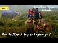 KAZIRANGA NATIONAL PARK ||How To Plan A Trip To Kaziranga || Kaziranga Trip Full Guide || Part 2