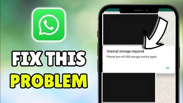 How To Fix ‘Please Turn Off USB Storage And Try Again WhatsApp’ Problem - Internal Storage Required