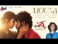 Mouna Video Song EKKA Sanjith Hegde Yuva Rajkumar Rohit Padaki Charan Raj Sampada Mouna Video Song EKKA Sanjith Hegde Yuva Rajkumar Rohit Padaki Charan Raj Sampada