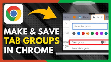 How To Make & Save Tab Groups In Google Chrome - Quick Guide