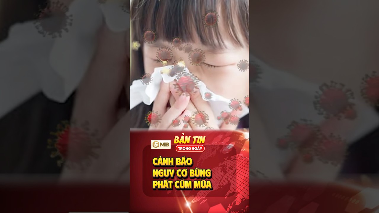 Cảnh báo nguy cơ bùng phát cúm mùa #tintuc #tinnong #5mb