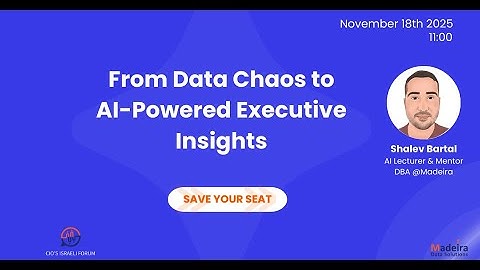 From Data Chaos to AI Powered Executive Insights - Shalev Bartal