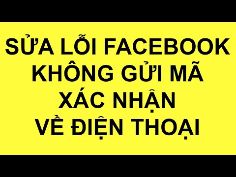 Sửa lỗi Facebook không gửi mã xác nhận về điện thoại 2021