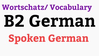 B2 LEVEL GERMAN| IMPROVE VOCABULARY| SPOKEN GERMAN|