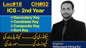 Lec#18 | ICS Part-2 Computer | Q#2.7.3 Key: Secondary, Composite, Alternate, Sort | Ishtiaq Rai