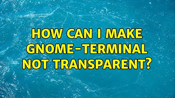 Ubuntu: How can I make gnome-terminal not transparent? (3 Solutions!!)