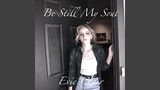 Video thumbnail of "Evie Clair - Be Still My Soul"