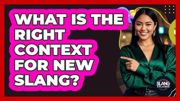 What Is The Right Context For New Slang? - SlangXplained