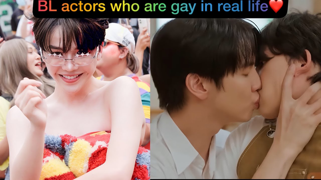 BL actors who are openly Gay LGBTQ+ in Real Life 🏳️‍🌈 🥵💋Kisses Fun