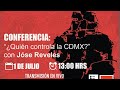 José Reveles "¿Quién controla la CDMX?" #ParaHablarEnLibertad