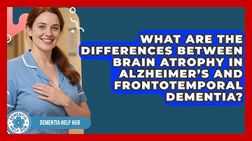 What Are the Differences Between Brain Atrophy in Alzheimer’s and Frontotemporal Dementia? | Test