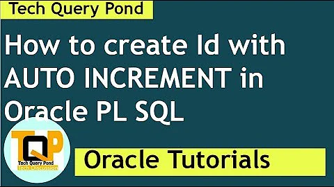 Oracle SQL Tutorial : How to create Id with AUTO INCREMENT in Oracle PL SQL