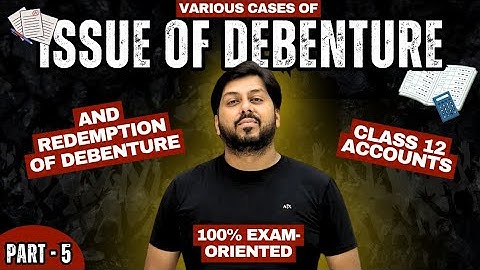 Redemption & Issue of Debentures Class 12 | Accountancy | Part 5