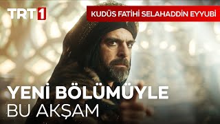 Kudüs Fatihi Selahaddin Eyyubi Yeni Bölümüyle Bu Akşam Trt 1De I 