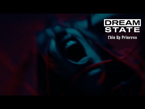 Смотреть клип Dream State - Chin Up Princess