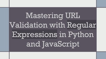 Mastering URL Validation with Regular Expressions in Python and JavaScript